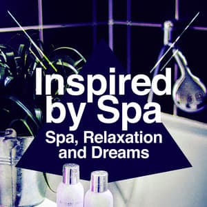 Inspired by Spa - Spa, Relaxation and Dreams