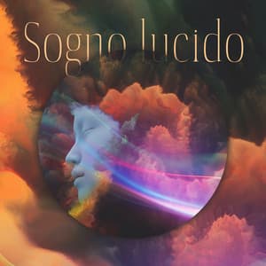 Sogno lucido - Canzoni da sogno per sogni lucidi, Musica sonno profondo - Rilassante musica profonda