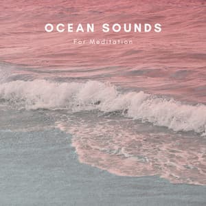 Ocean Sounds For Meditation - Natural Sounds Selections