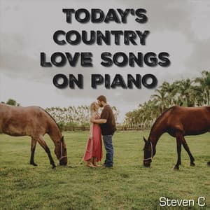 Today's Country Love Songs on Piano - Steven C