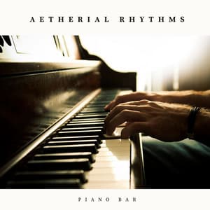 Aetherial Rhythms: Instrumental Piano Music - Piano Bar