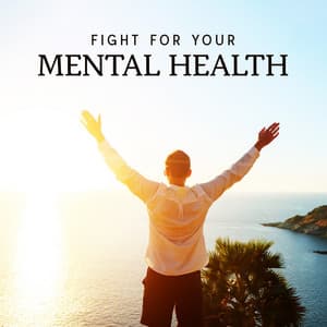 Fight for Your Mental Health: Cozy Piano and Sounds of Nature to Soothe Your Nerves - Serenity Music Relaxation