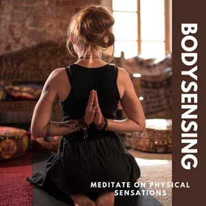 Bodysensing - Meditate on Physical Sensations - Zen Relaxation Academy