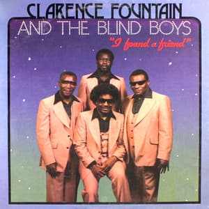 I Found a Friend - Clarence Fountain & The Blind Boys