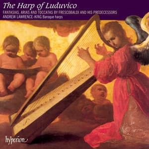 The Harp of Luduvico: Solo Harp Music of Frescobaldi & the Renaissance - Andrew Lawrence-King