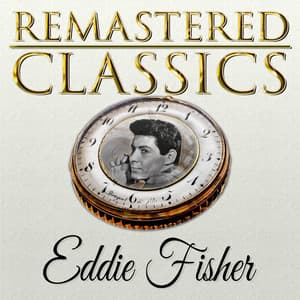Remastered Classics, Vol. 124, Eddie Fisher - Eddie Fisher