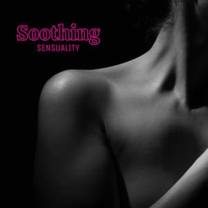 Soothing Sensuality: Feminine Energy Relaxation - Meditation Music Therapy