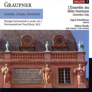 Graupner: Cantate, Sonate, Ouverture: Instrumental and Vocal Music, Vol. 2 - Christoph Graupner