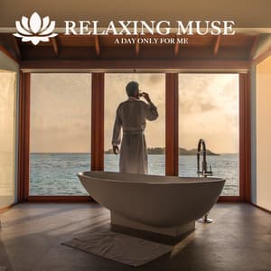 A DAY ONLY FOR ME - Relaxing Muse