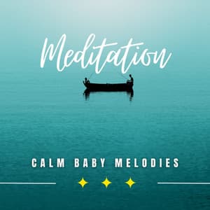 Calm Baby Melodies: Meditative Sounds for Relaxation - Rock Your Babies