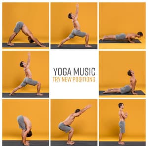 Yoga Music. Try New Positions - Namaste Yoga Collection