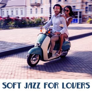 Soft Jazz for Lovers – Romantic Dinner, Piano Jazz, Sexy Music, Lovers Night Jazz, Chilled Evening - Restaurant Music Songs