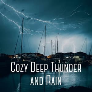 Cozy Deep Thunder and Rain - Rain and Thunder Sounds