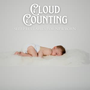 Cloud Counting: Calming Sleep Music for Babies - Sleep Lullabies for Newborn