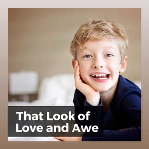 That Look of Love and Awe - Bedtime Lullabies