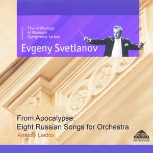 Liadov: From Apocalypse & Eight Russian Songs for Orchestra - Anatoly Lyadov