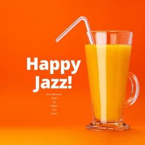 Good Morning! Wake Up Happy Jazz Songs - Happy Jazz!