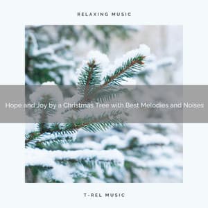 Hope and Joy by a Christmas Tree with Best Melodies and Noises - Christmas Sleep Baby