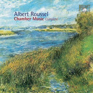 Roussel: Chamber Music Complete - Albert Roussel