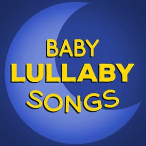 Baby Lullaby Songs - Baby Lullaby