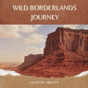 Wild Borderlands Journey - Country Beats