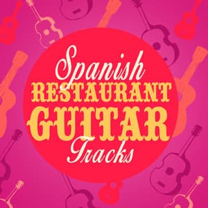 Spanish Restaurant Guitar Tracks - Spanish Restaurant Music Academy