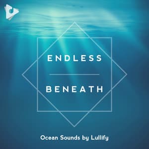 Endless Beneath - Ocean Sounds by Lullify