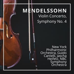 Mendelssohn: Violin Concerto, Symphony No. 4 - New York Philharmonic Orchestra