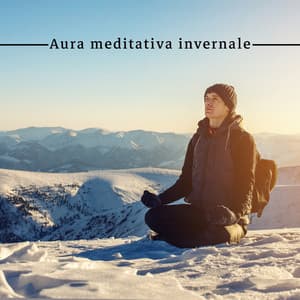 Aura meditativa invernale - Yoga, Meditazione e Benessere - Relax musica zen club