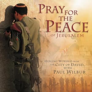 Pray For the Peace of Jerusalem - Paul Wilbur