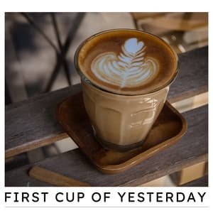 First Cup of Yesterday - Coffee Shop Jazz Relax