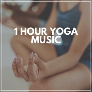1 Hour Yoga Music - Yoga Music