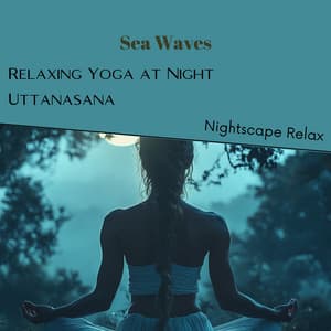 Sea Waves: Relaxing Yoga at Night - Spa, Relaxation and Dreams