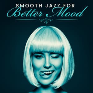 Smooth Jazz for Better Mood - Musical Way to Feel Good, Positive Thoughts & Power of Affirmation - Smooth Jazz 24H