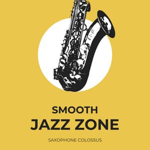 Saxophone Colossus: Jazz Background Music - Smooth Jazz Zone