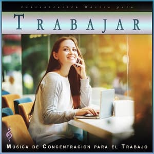 Concentración Música para Trabajar: Música para Estudiar - Concentración Música para Trabajar