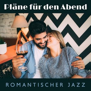 Pläne für den Abend - Romantischer Jazz: Essenz des Jazz, Vergnügungszeit, Chillout-Session - Romantik Musik Paradies