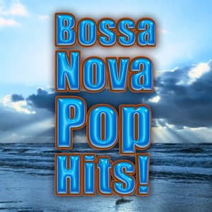Bossa Nova Pop Hits! - Bossa Nova All-Star Ensemble