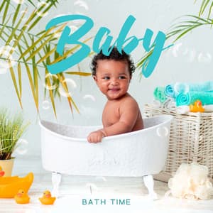 Baby Bath Time: Cheerful Sounds and Splashing Water, First Bath, Calm Baby in the Bath - Baby Bath Time Music Academy
