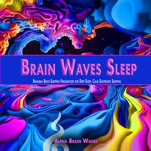Brain Waves Sleep: Binaural Beats Sleeping Frequencies for Deep Sleep, Calm Solfeggio Sleeping - Alpha Brain Waves