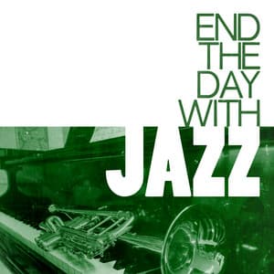 End the Day with Jazz - Easy Listening Instrumentals