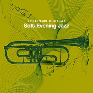 Soft Evening Jazz - Easy Listening Chilled Jazz
