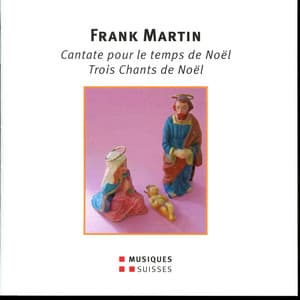 F. Martin: Cantate pour le temps de Noël - Frank Martin