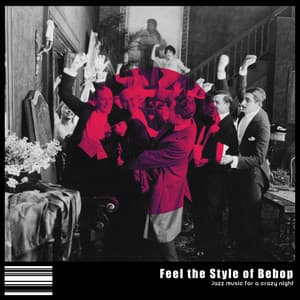 Feel the Style of Bebop - Jazz Music for a Crazy Night - Jazz Party Virtuo Master
