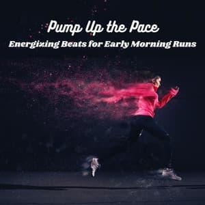 Pump Up the Pace: Energizing Beats for Early Morning Runs, Power Walks and Aerobics - Workout Remixes