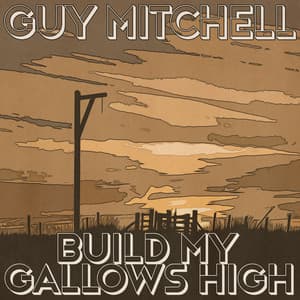 Build My Gallows High - Guy Mitchell
