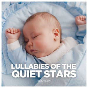 Lullabies of the Quiet Stars: Lullabies for Sleep - Baby Bears