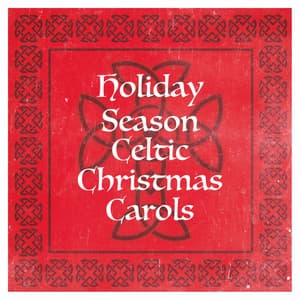 Holiday Season Celtic Christmas Carols - The Christmas Party Singers