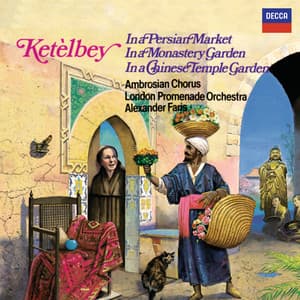 Ketèlbey: In a Persian Market, In a Monastery Garden & In a Chinese Temple Garden - Albert Ketèlbey