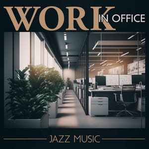 Work in Office: Jazz Music, Concentration and Focus, Positive Mood, Coffee Break - Background Music Masters